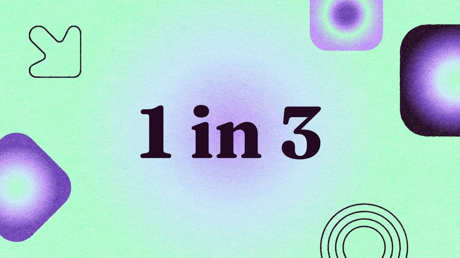 Graphic with the text '1 in 3' 