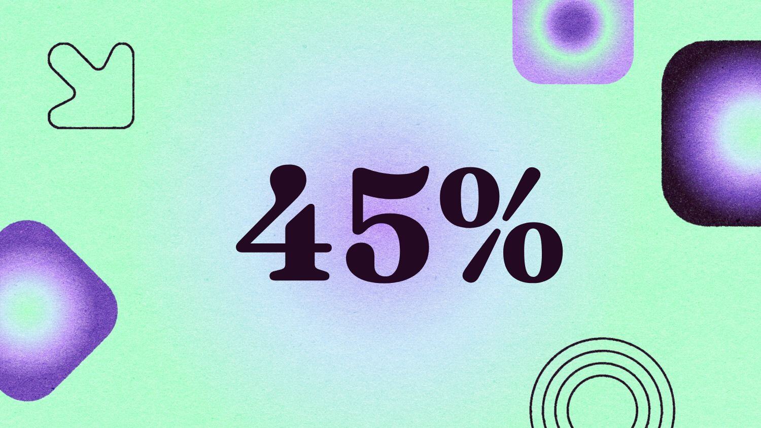 Graphic with the text '45%' 