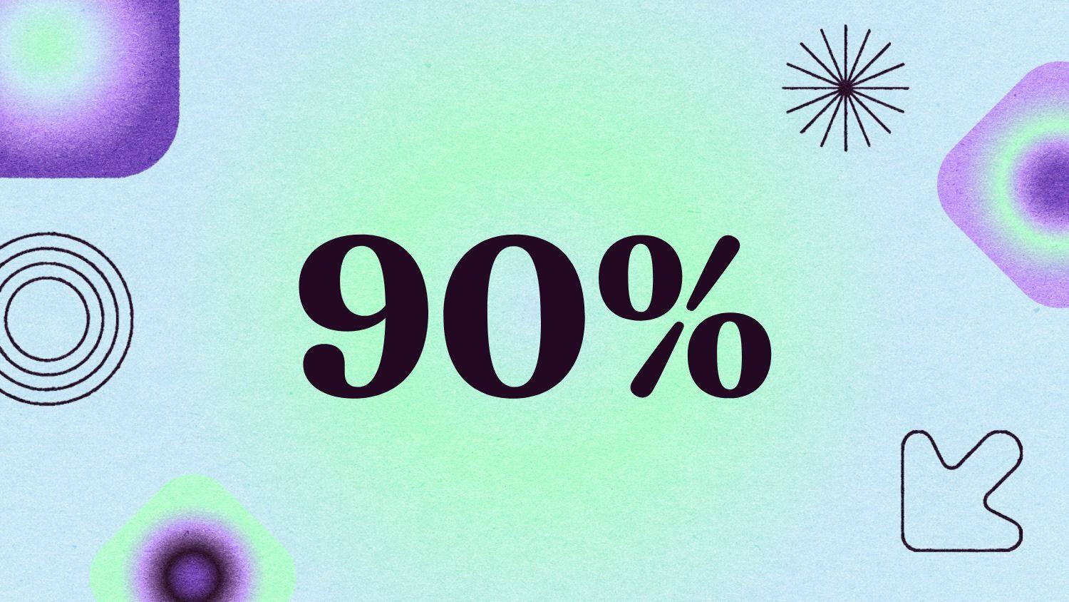 Graphic with the text '90%' 